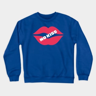 No kiss Crewneck Sweatshirt